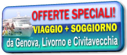 Offerte Speciali Viaggio + Soggiorno - Da Genova, Livorno e Civitavecchia